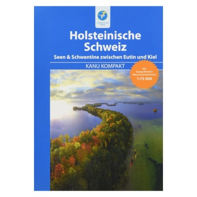 Kanu Kompakt Holsteinische Schweiz: Die Seenkette & Schwentine zwischen Eutin und Kiel mit topografischen Wasserwanderkarten